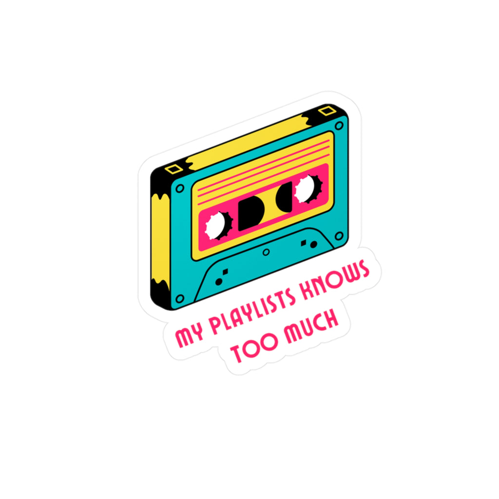 "My Playlists Know Too Much" Vinyl Sticker