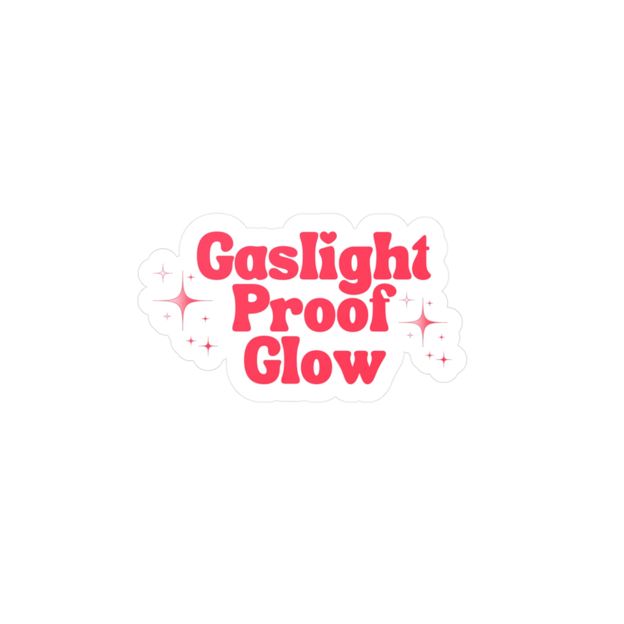Gaslight Proof Glow Vinyl Sticker