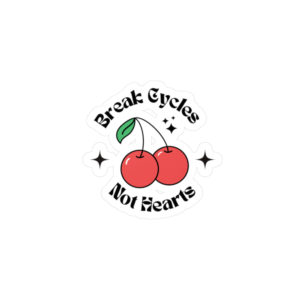 “Break Cycles Not Hearts” Cherry Vinyl Sticker